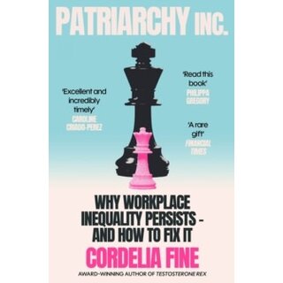 Patriarchy Inc.: Why Workplace Inequality Persists – and How to Fix It