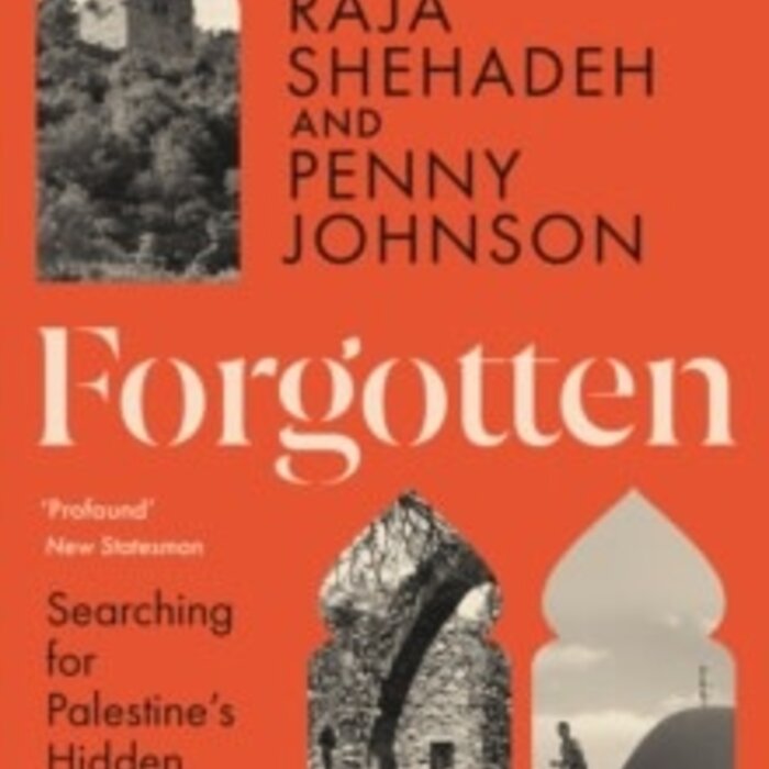 Forgotten: Searching for Palestine’s Hidden Places and Lost Memorials