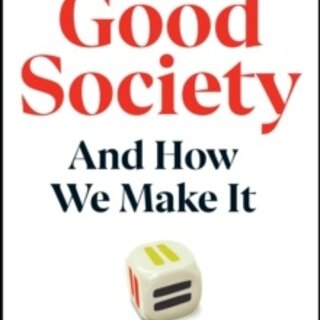 The Good Society: And How We Make It