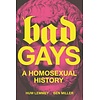 Bad Gays: A Homosexual History