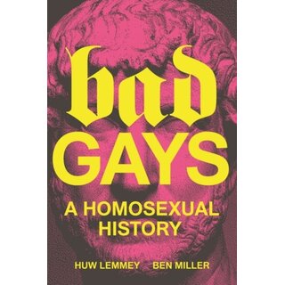 Bad Gays: A Homosexual History