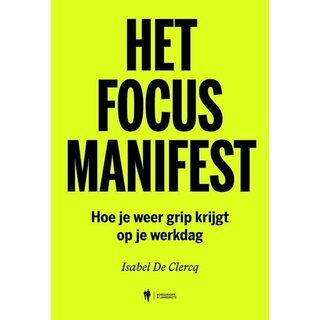 Het focusmanifest: Hoe je weer grip krijgt op je werkdag