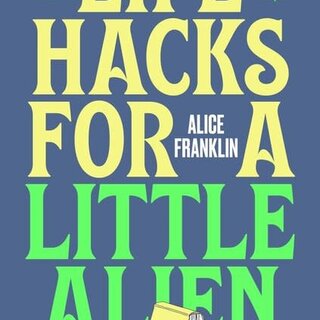 Life Hacks For a Little Alien