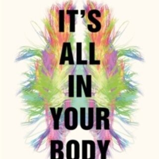 It's All in Your Body