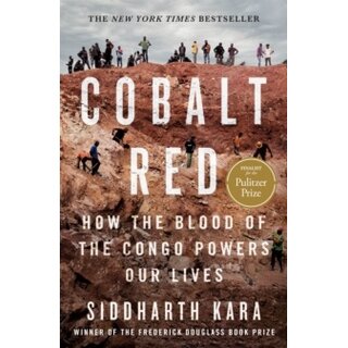 Cobalt Red : How the Blood of the Congo Powers Our Lives
