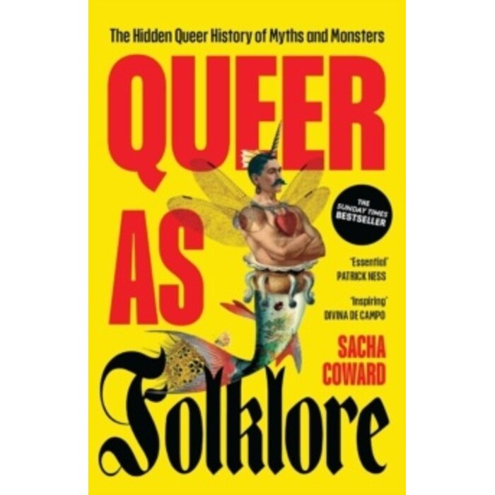 Queer as Folklore : The Hidden Queer History of Myths and Monsters