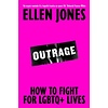 Outrage : How To Fight for LGBTQ+ Lives