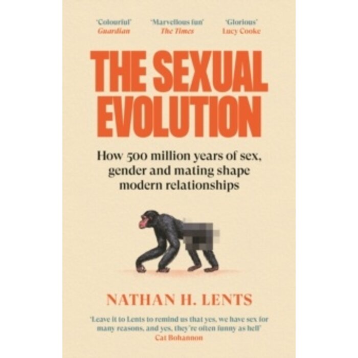 The Sexual Evolution : How 500 million years of sex, gender and mating shape modern relationships