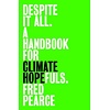 Despite It All : A Handbook for Climate Hopefuls