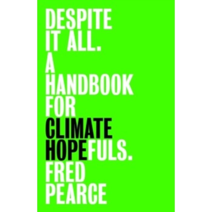 Despite It All : A Handbook for Climate Hopefuls