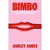 Bimbo : Ditch the Labels. Find Your Voice. Reclaim Your Confidence.