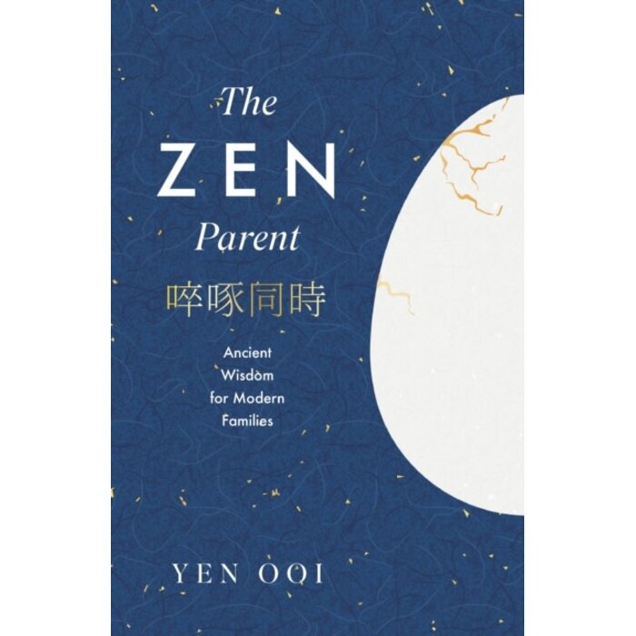 The Zen Parent : Ancient Wisdom for Modern Families