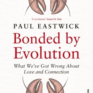 Bonded by Evolution : What We've Got Wrong About Love and Connection