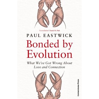 Bonded by Evolution : What We've Got Wrong About Love and Connection