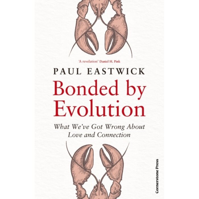 Bonded by Evolution : What We've Got Wrong About Love and Connection