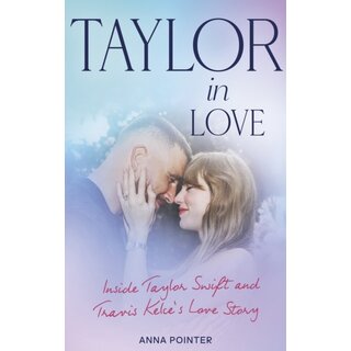 Taylor in Love : Inside Taylor Swift and Travis Kelce's Love Story