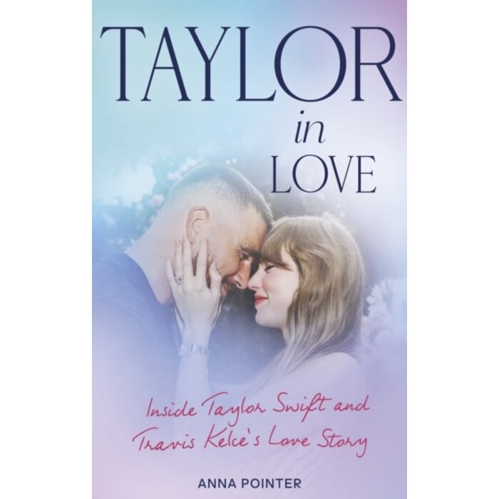 Taylor in Love : Inside Taylor Swift and Travis Kelce's Love Story