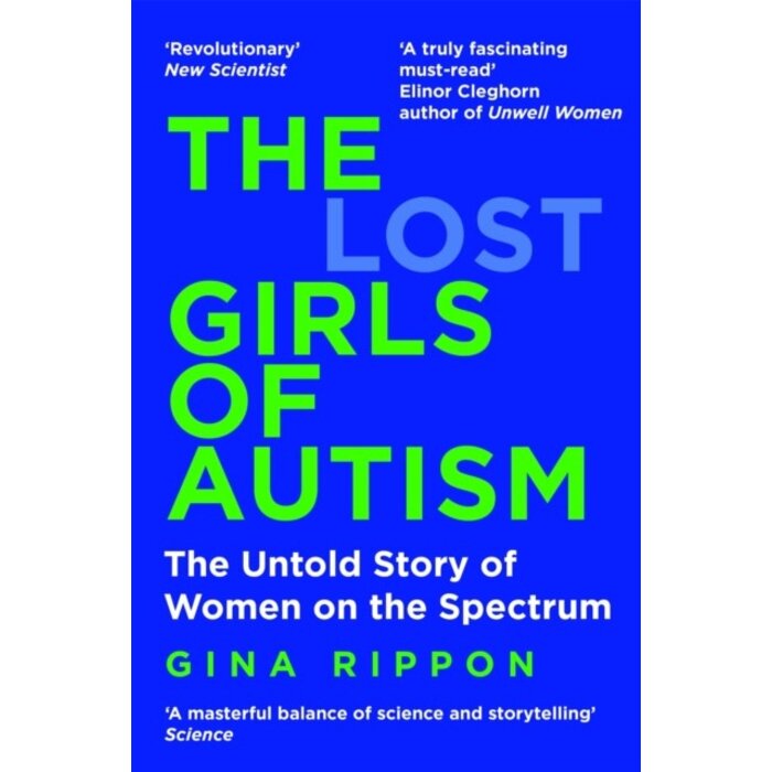 The Lost Girls of Autism : The Untold Story of Women on the Spectrum