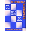 Thinking Sideways : How to Think Like a Chess Player and Win at Life