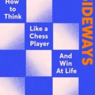 Thinking Sideways : How to Think Like a Chess Player and Win at Life