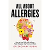 All About Allergies : How to Live Well with Asthma, Food Allergies, Hay Fever and More