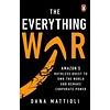 The Everything War : Amazon’s Ruthless Quest to Own the World and Remake Corporate Power