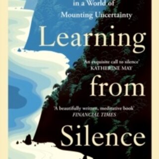 Learning from Silence : Finding clarity and calm in a world of mounting uncertainty