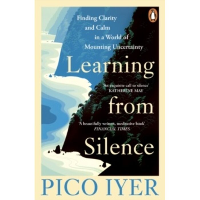 Learning from Silence : Finding clarity and calm in a world of mounting uncertainty
