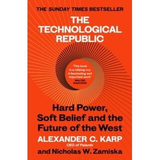 The Technological Republic : Hard Power, Soft Belief, and the Future of the West