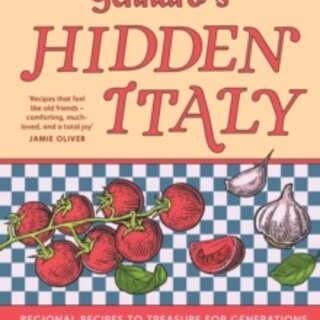Gennaro’s Hidden Italy : Regional Recipes to Treasure for Generations