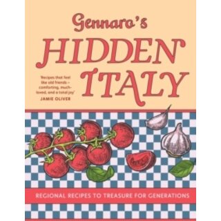 Gennaro’s Hidden Italy : Regional Recipes to Treasure for Generations