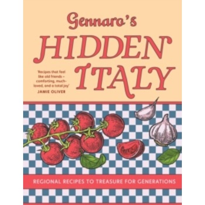 Gennaro’s Hidden Italy : Regional Recipes to Treasure for Generations