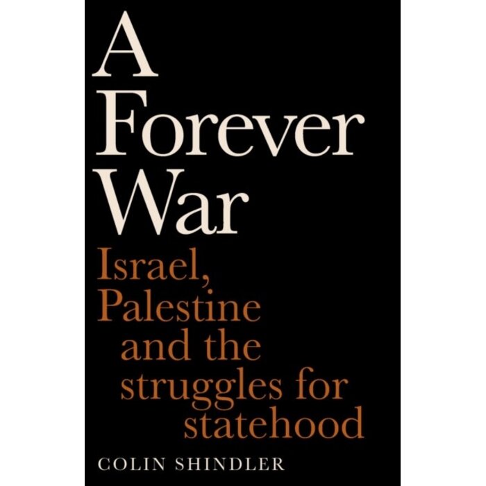 A Forever War : Israel, Palestine and the struggles for statehood