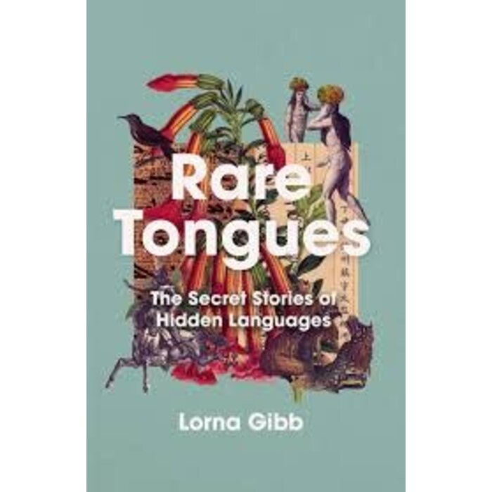 Rare Tongues : The Secret Stories of Hidden Languages