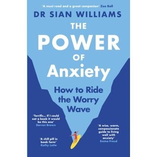The Power of Anxiety : How to Ride the Worry Wave