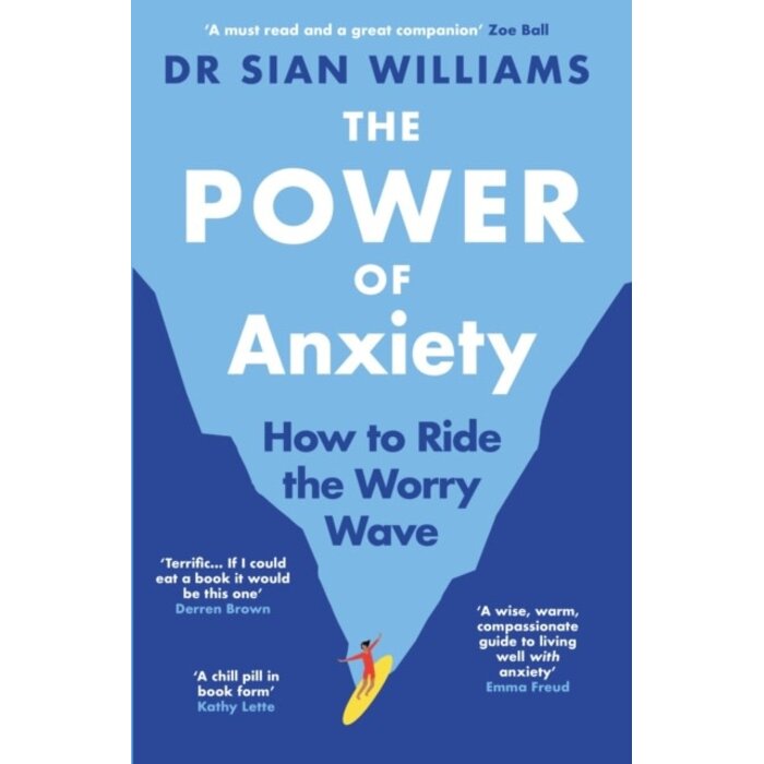 The Power of Anxiety : How to Ride the Worry Wave