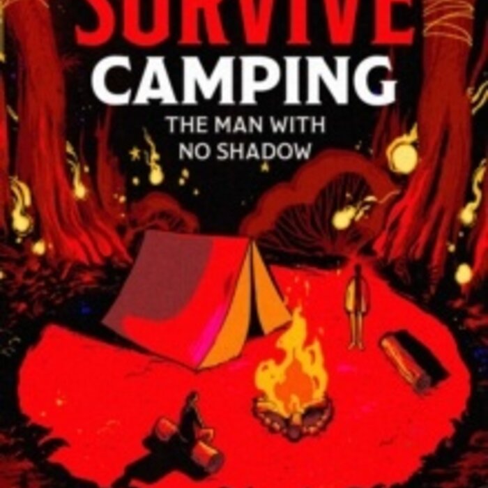 How to Survive Camping: The Man with No Shadow - Volume 1