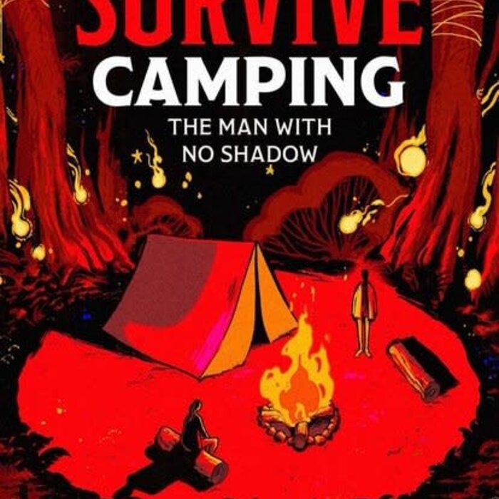 How to Survive Camping: The Man with No Shadow - Volume 1