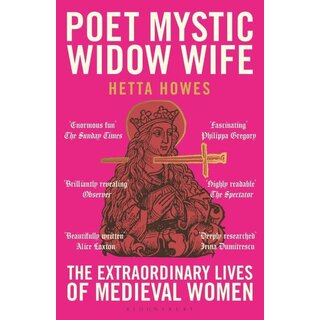 Poet, Mystic, Widow, Wife : The Extraordinary Lives of Medieval Women