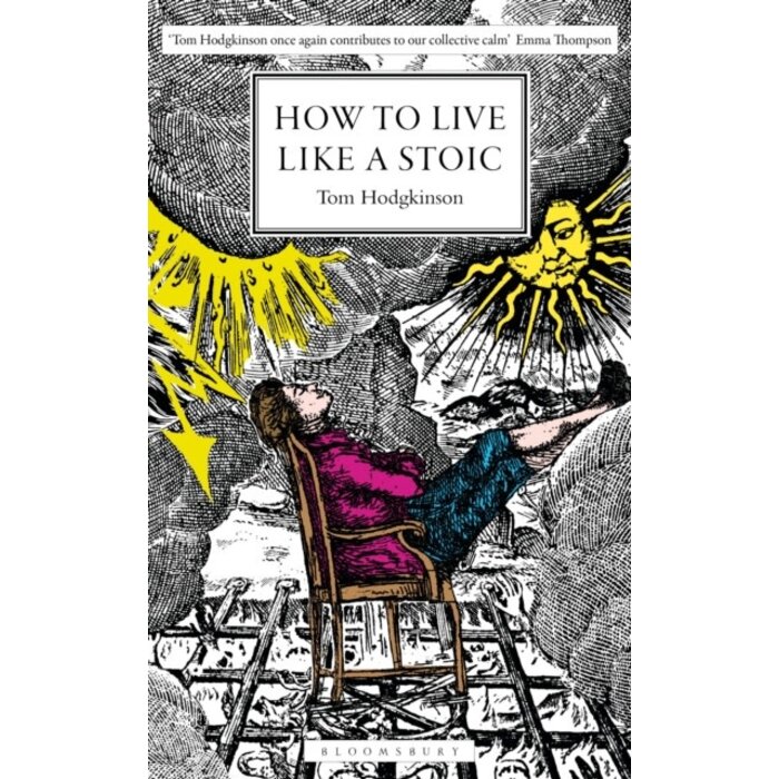 How to Live Like a Stoic : A Handbook for Happiness