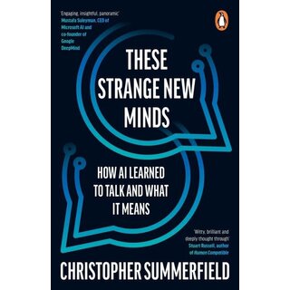 These Strange New Minds : How AI Learned to Talk and What It Means