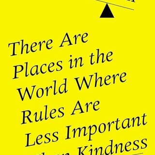 There Are Places in the World Where Rules Are Less Important Than Kindness