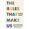 The Rules That Make Us: How Culture Shapes the Way We Act, Think, Believe and Buy