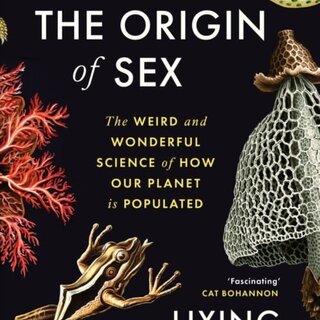 On the Origin of Sex : The Weird and Wonderful Science of How Our Planet is Populated