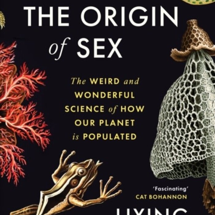 On the Origin of Sex : The Weird and Wonderful Science of How Our Planet is Populated