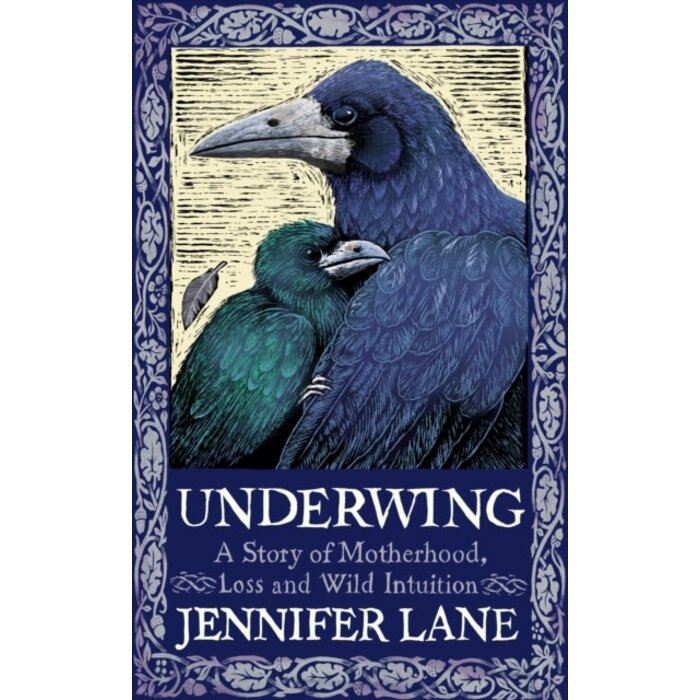 Underwing : A Story of Motherhood, Loss and Wild Intuition