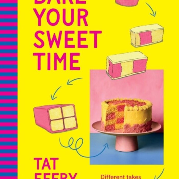 Bake Your Sweet Time : Different takes on classic bakes to fit the time you have