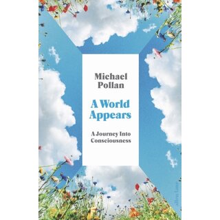 A World Appears : A Journey Into Consciousness