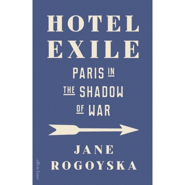 Hotel Exile : Paris in the Shadow of War