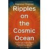 Ripples on the Cosmic Ocean : How The Solar System Shaped Human History - And May Help Save Our Planet